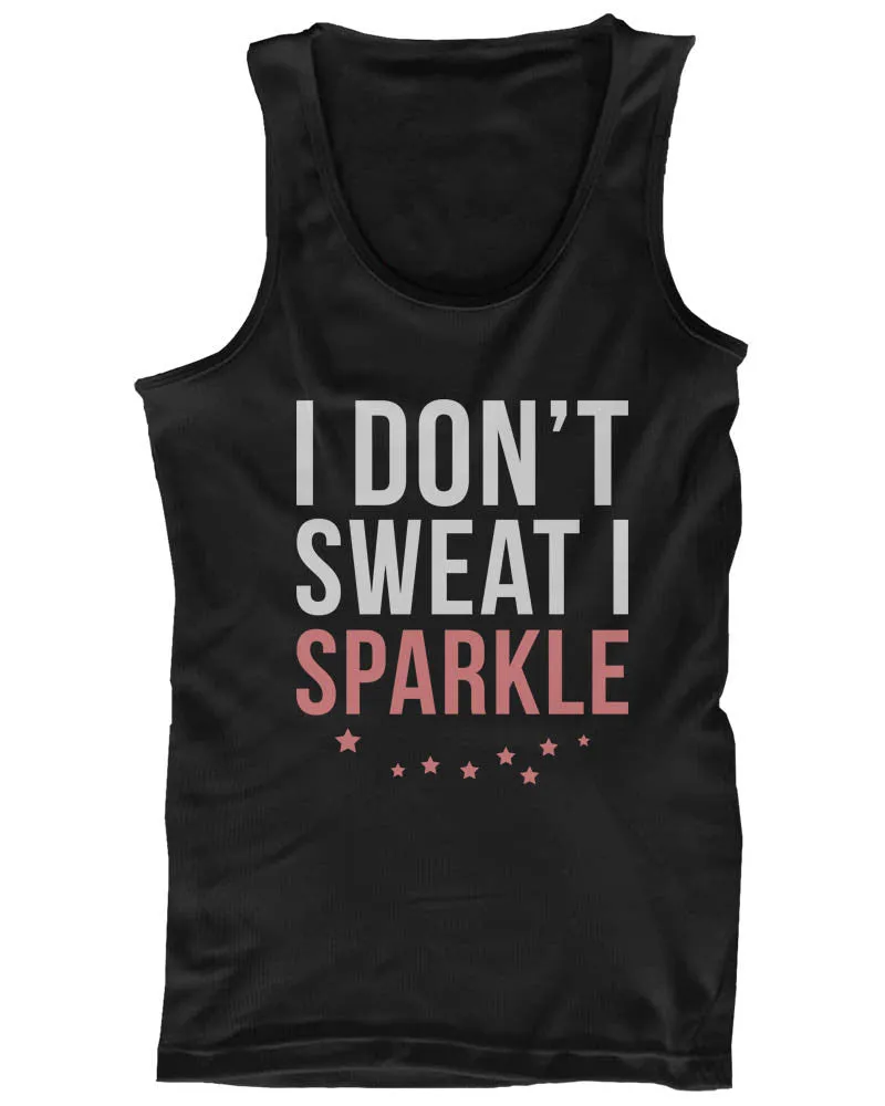 Women's Funny Tank Top - I Don't Sweat I Sparkle - Gym, Workout Tanktop