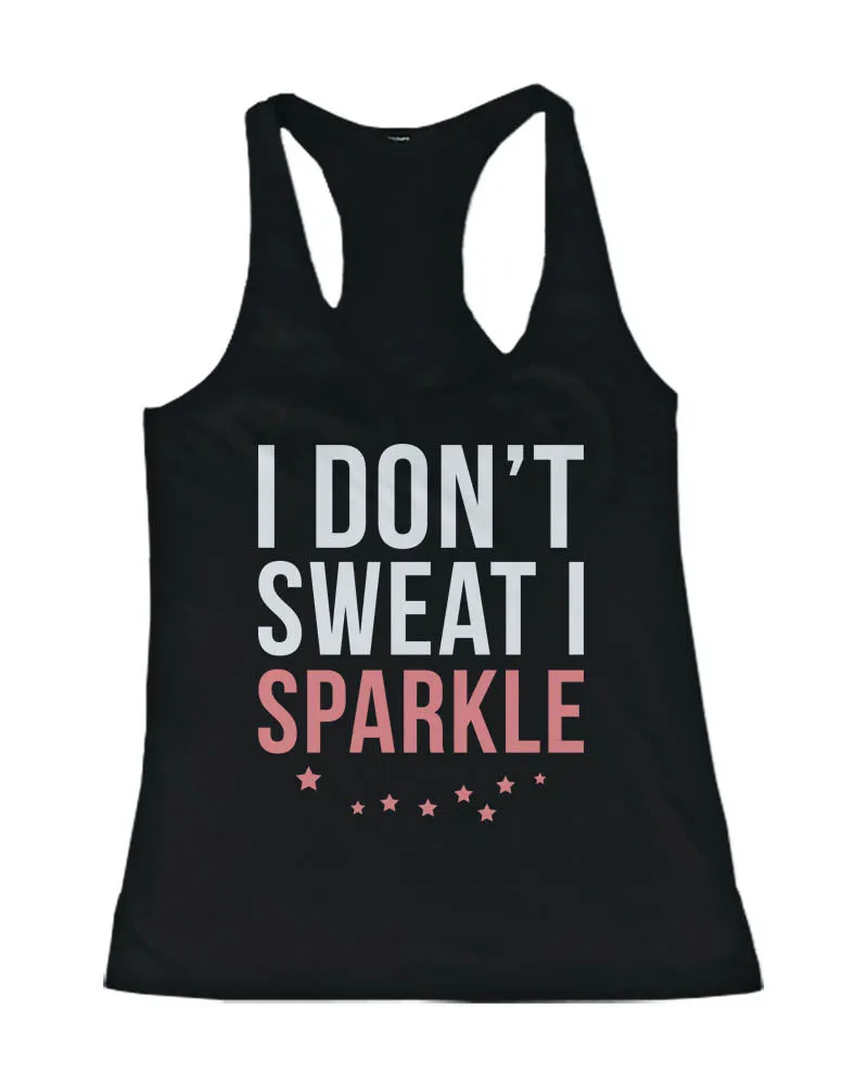 Women's Funny Tank Top - I Don't Sweat I Sparkle - Gym, Workout Tanktop